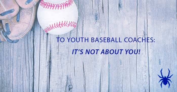 It's Not About You, Coach: A Message to Youth Baseball Coaches