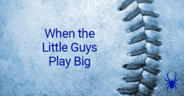 When the Little Guys Play Big